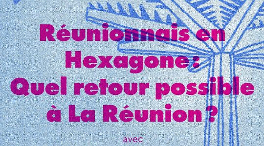 [AGENDA] 17/03/2018, Paris, Conférence-débat : Réunionnais en Hexagone : quel retour possible à la Réunion ?